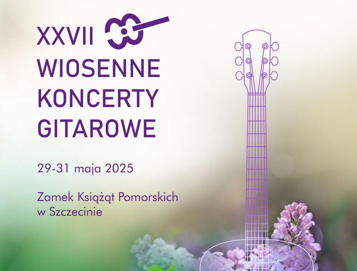Gitarowe święto muzyki na Zamku. Przed nami XXVII Wiosenne Koncerty Gitarowe