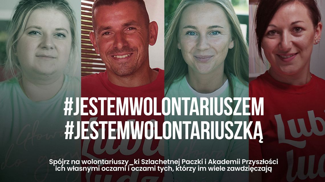 #JestemWolontariuszem trwa akcja, która zachęca do wolontariatu w Szlachetnej Paczce i Akademii Przyszłości