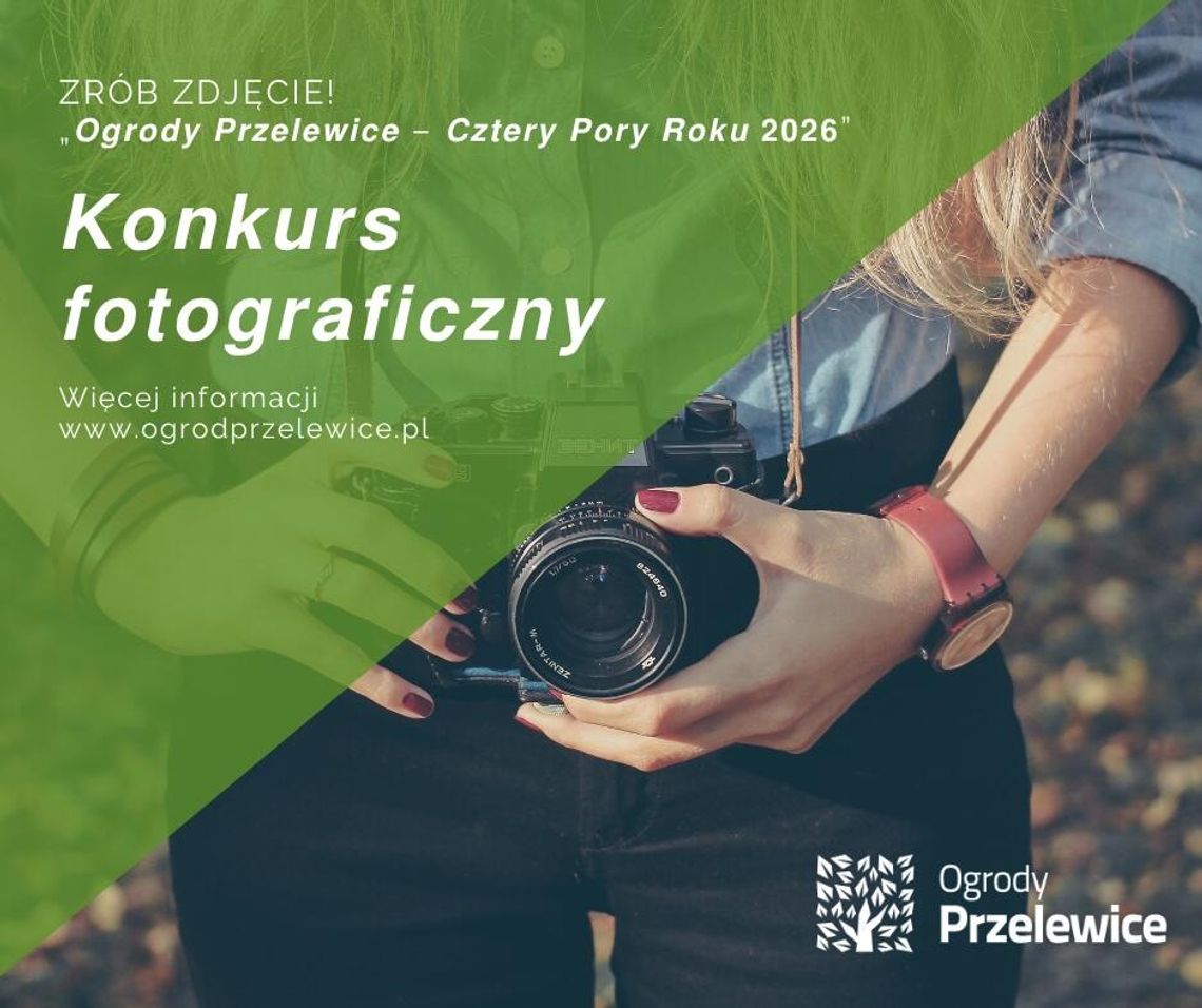 Konkurs fotograficzny „Ogrody Przelewice – Cztery Pory Roku 2026”