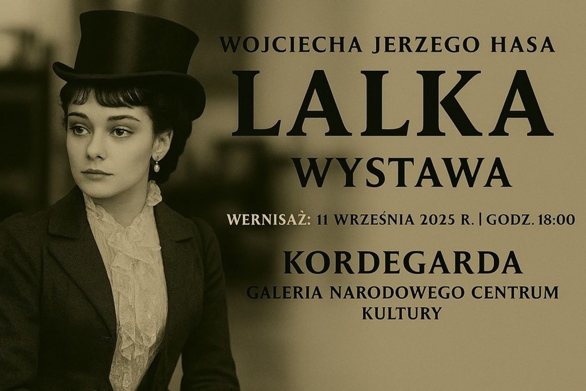 „Lalka” Wojciecha Jerzego Hasa – wystawa w Kordegardzie – galerii Narodowego Centrum Kultury