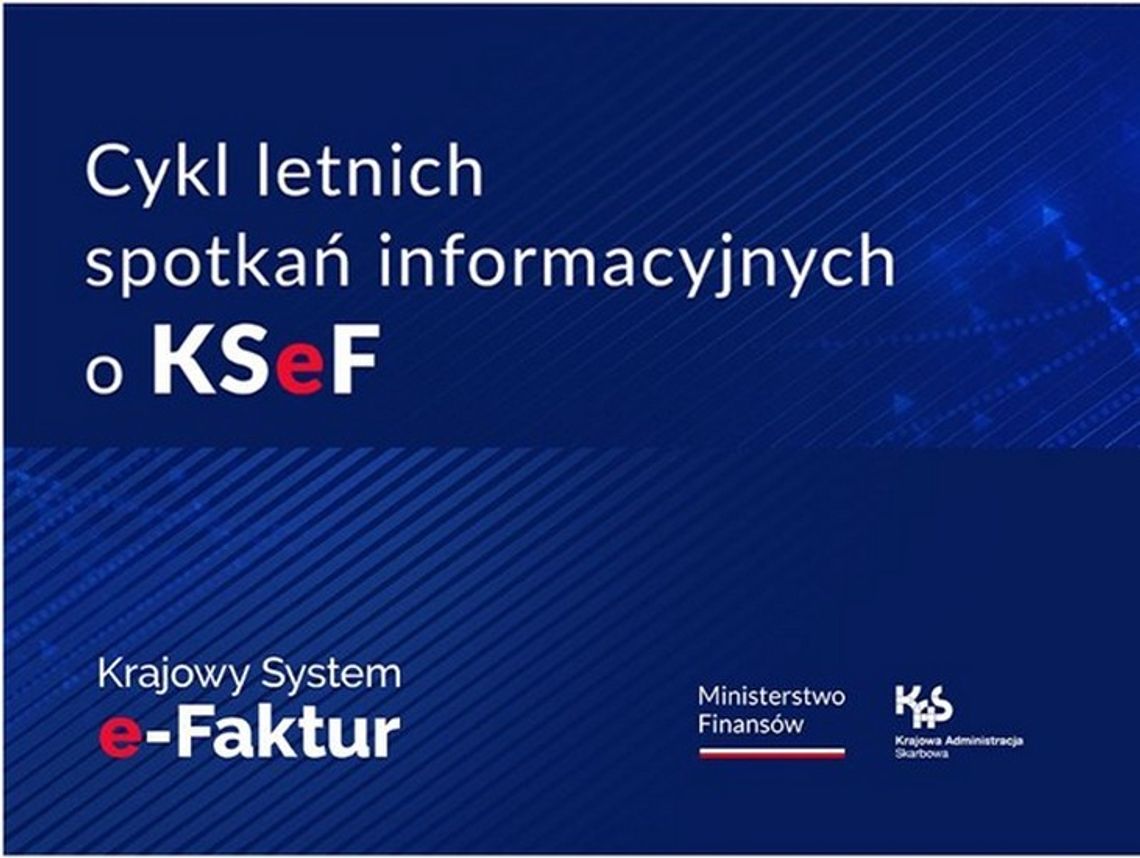 Letnie spotkania informacyjne o KSeF. Bądź na bieżąco!