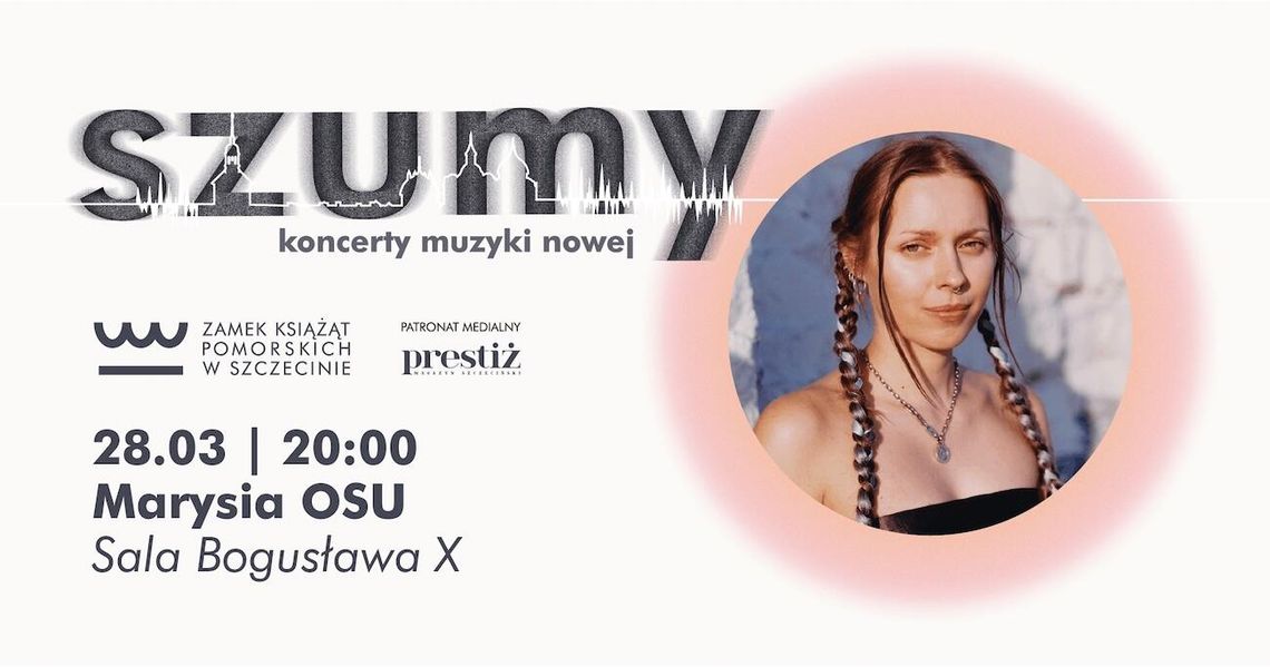 Muzyka, która koi i porusza. Marysia Osu w zamkowym cyklu SZUMY Muzyka, która koi i porusza. Marysia Osu w zamkowym cyklu SZUMY