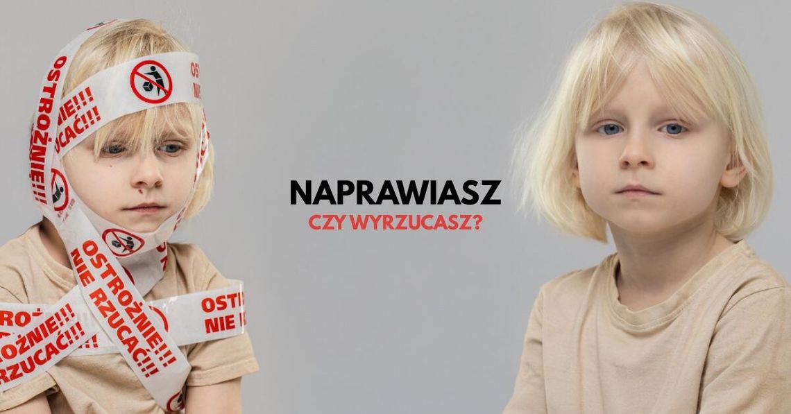 Naprawiasz czy wyrzucasz? Kampania Fundacji Happy Kids z myślą o dzieciach po traumie