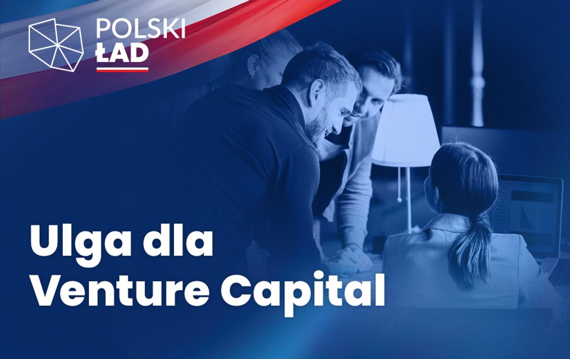Polski Ład wspiera biznes – ulga dla Venture Capital