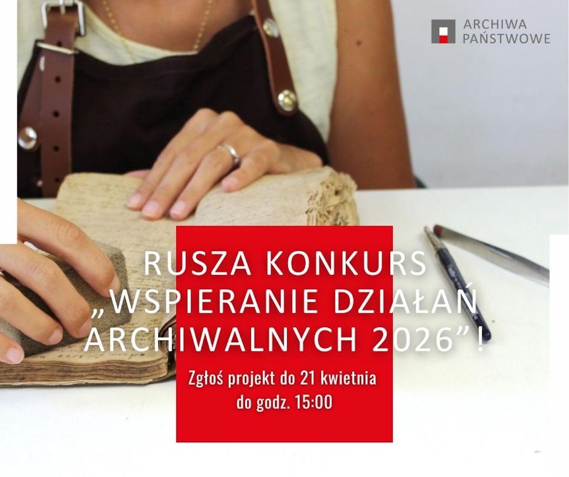 PRAWIE MILION ZŁOTYCH NA OCHRONĘ POLSKIEGO DZIEDZICTWA  – RUSZA KOLEJNA EDYCJA KONKURSU ARCHIWÓW PAŃSTWOWYCH „WSPIERANIE DZIAŁAŃ ARCHIWALNYCH”