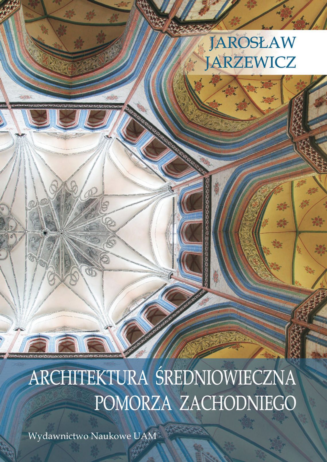 Promocja książki Jarosława Jarzewicza  „Architektura średniowieczna Pomorza Zachodniego”