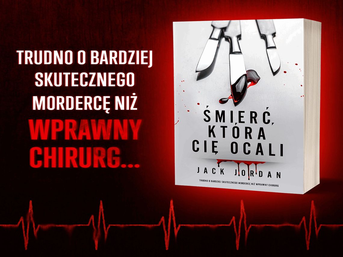 „Śmierć, która cię ocali”  - przejmujący thriller psychologiczny