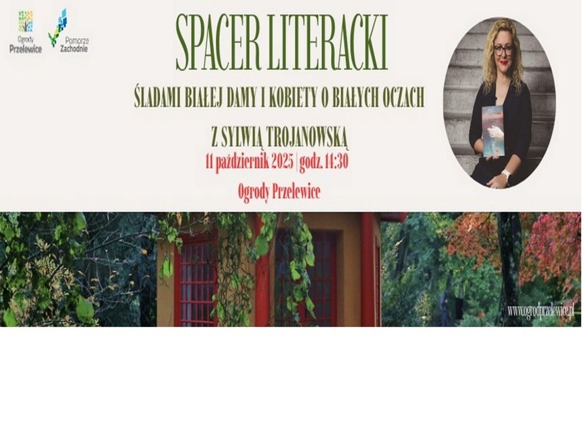 Spacer literacki śladami „Białej Damy” i „Kobiety o białych oczach” w Ogrodach Przelewice