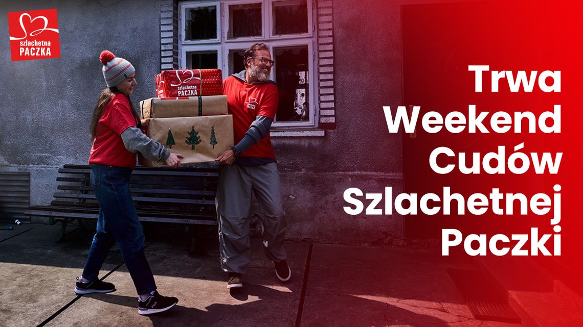 Trwa Weekend Cudów Szlachetnej Paczki.