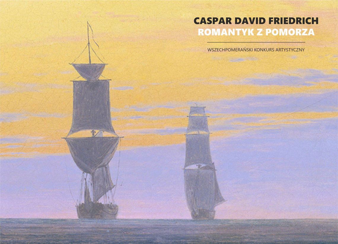 Wszechpomerański* konkurs artystyczny: Caspar David Friedrich – romantyk z Pomorza