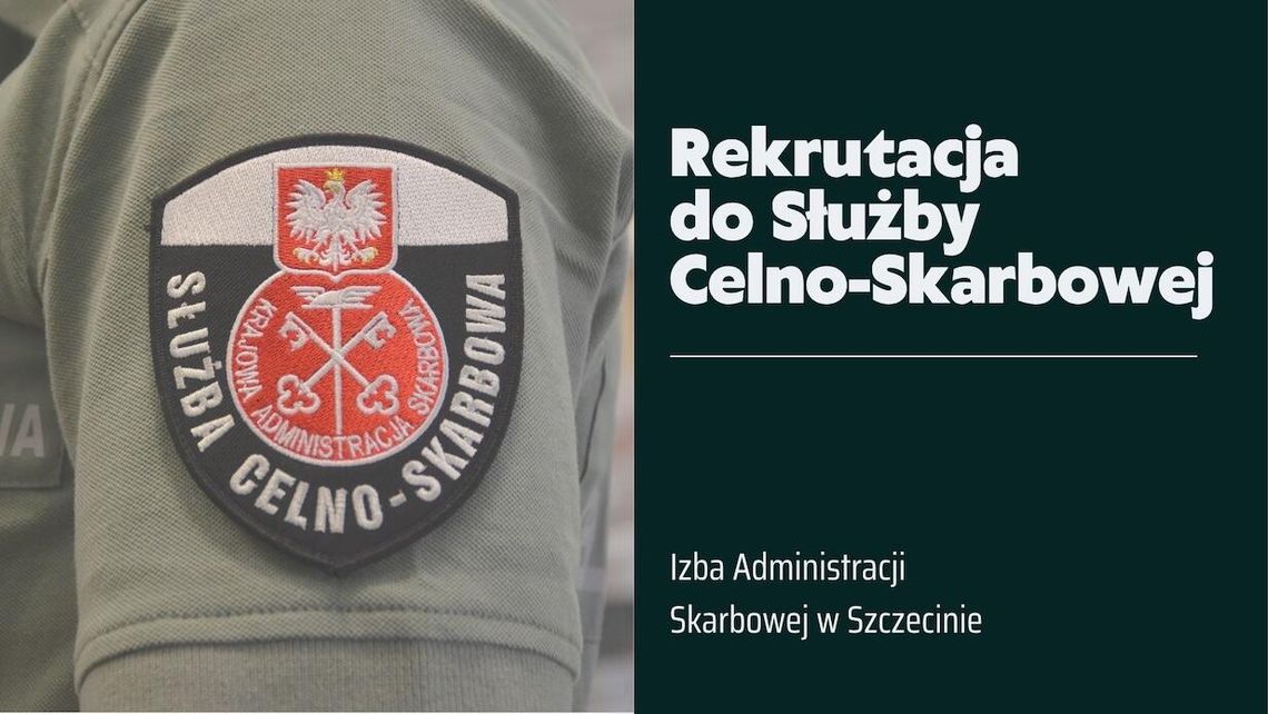 Zachodniopomorska KAS rekrutuje do Służby Celno-Skarbowej