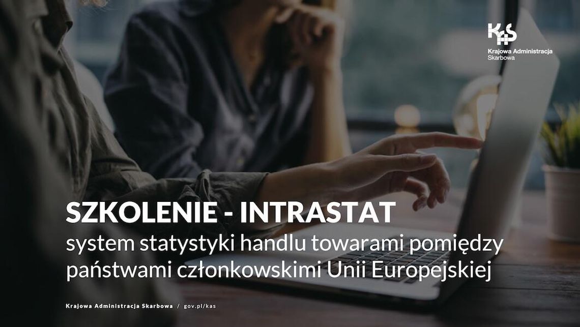 Zaproszenie na bezpłatne szkolenie online pt. „INTRASTAT – system statystyki handlu towarami pomiędzy państwami członkowskimi UE”