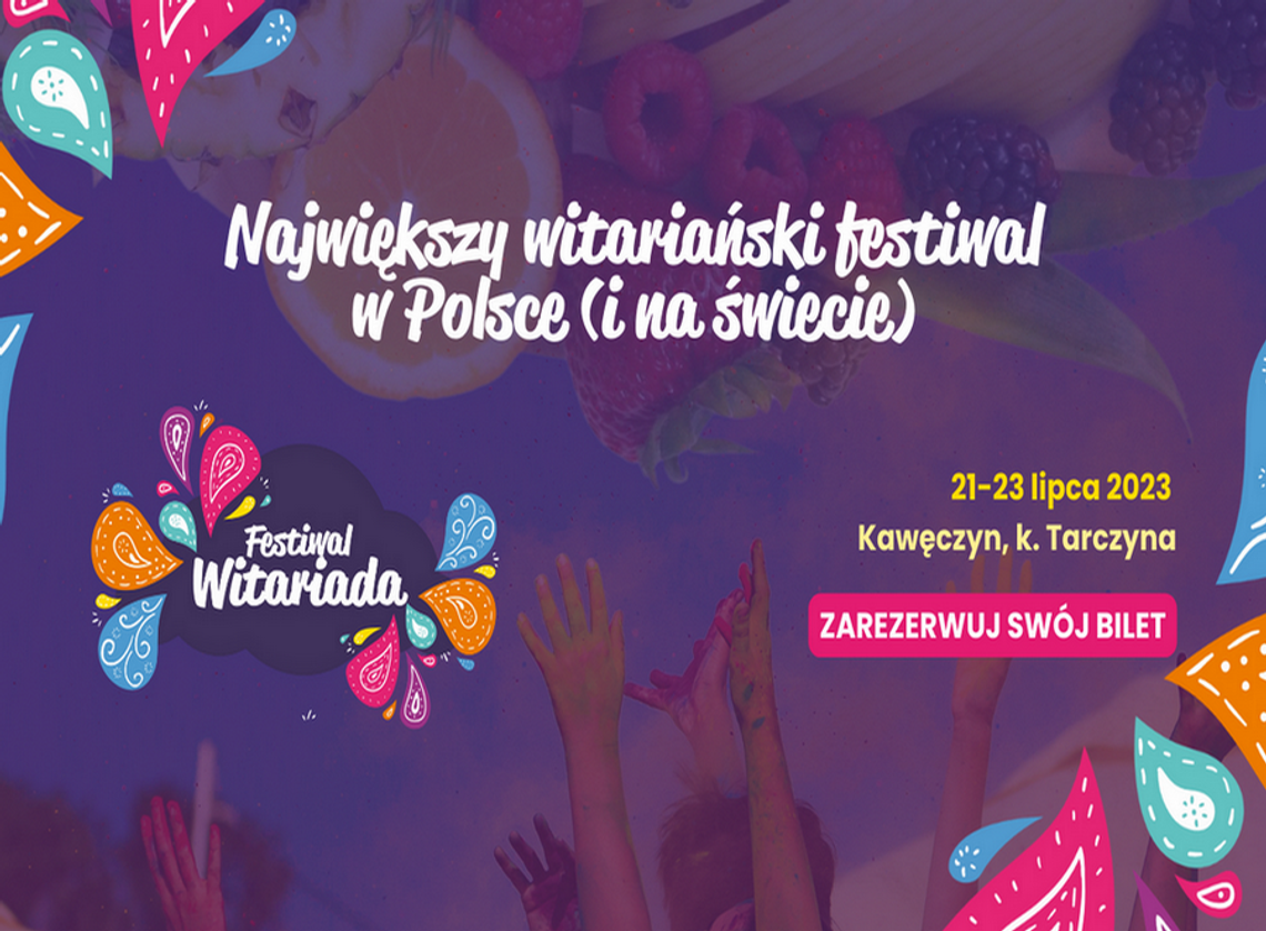 Zostań zdrowszą i lepszą wersją siebie na Witariadzie! IV edycja największego festiwalu witariańskiego na świecie już 21-23 lipca!