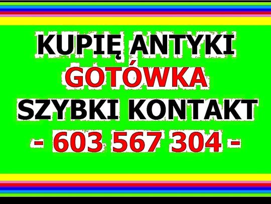 JESTEM ZAINTERESOWANY ZAKUPEM - ANTYKÓW - KUPIĘ ANTYKI - ZADZWOŃ ! JESTEM ZAINTERESOWANY ZAKUPEM - ANTYKÓW - KUPIĘ ANTYKI - ZADZWOŃ !
