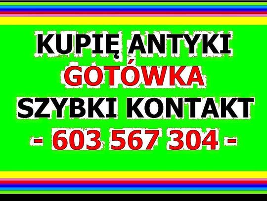 Skup Antyków - KUPIĘ ANTYKI - SKUP ANTYKÓW i Staroci za GOTÓWKĘ !