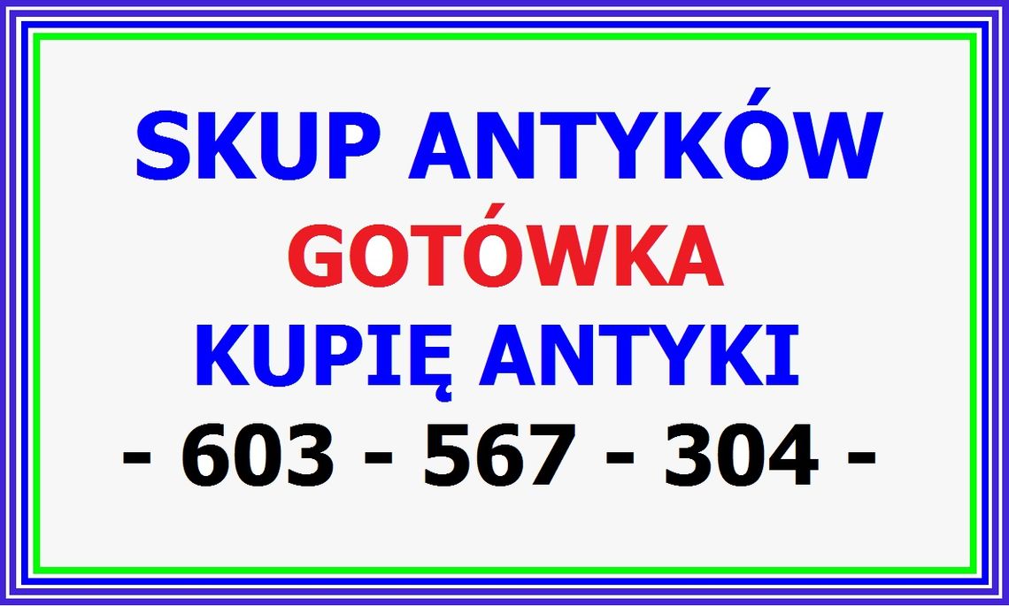 KUPIĘ ANTYKI za GOTÓWKĘ - LIKWIDACJA, SPRZĄTANIE MIESZKANIA, DOMU ... ZADZWOŃ ! KUPIĘ ANTYKI za GOTÓWKĘ - LIKWIDACJA, SPRZĄTANIE MIESZKANIA, DOMU ... ZADZWOŃ !