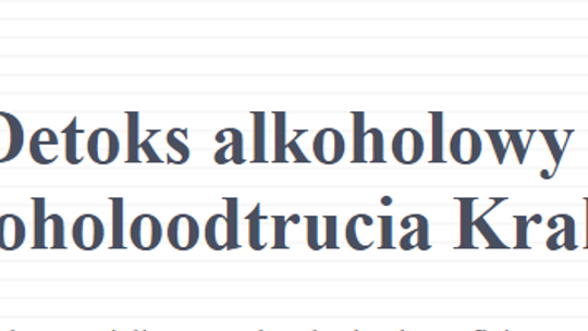 Detoks Alkoholowy i alkoholoodtrucia Kraków 