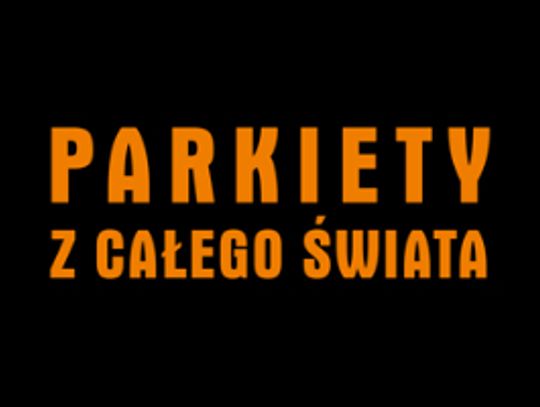 Parkiety z całego świata! Parkiety Katowice | Tarasy drewniane