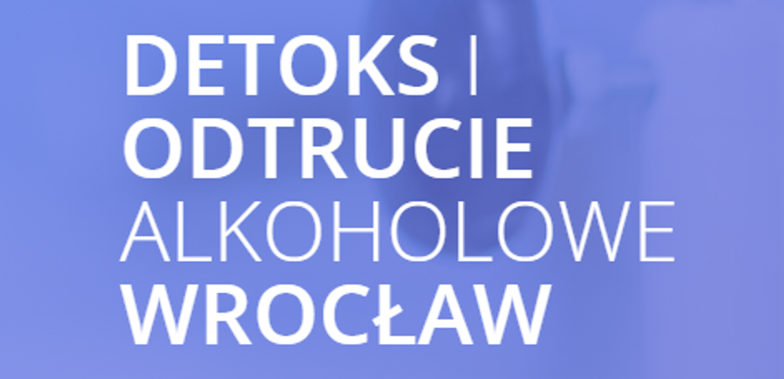 Detoks, odtrucie alkoholowe Wrocław