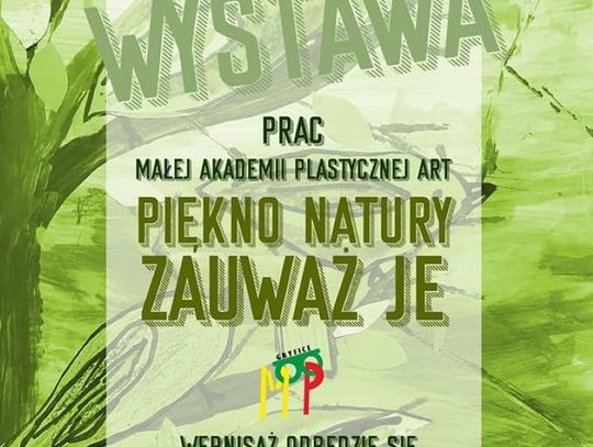 „PIEKNO NATURY – ZAUWAŻ JE” wystawa prac młodych artystów